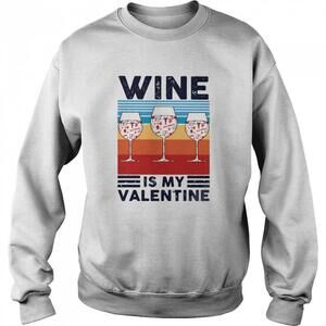 Wine Is My Valentine Heart  Sweatshirt